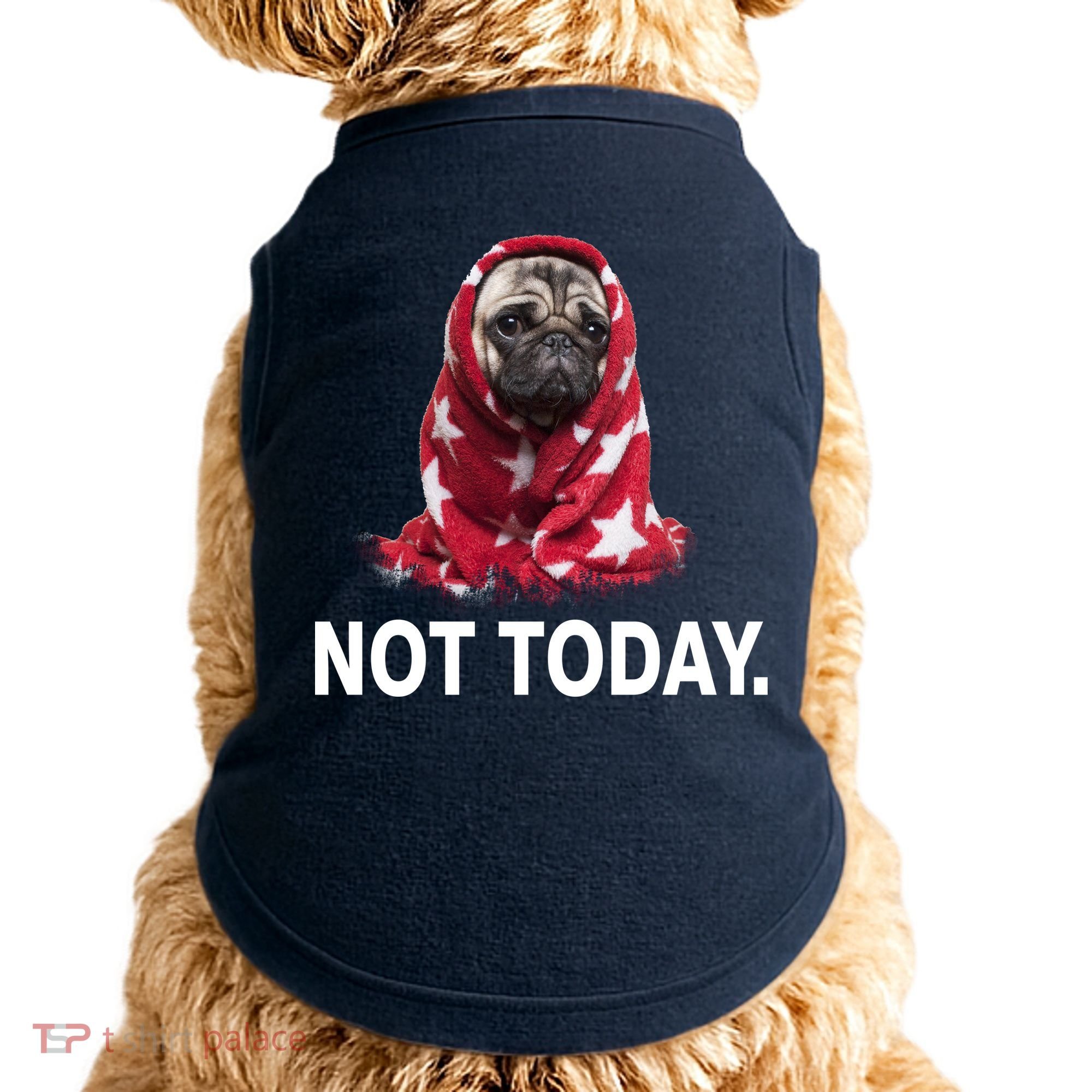 Not Today Funny Pug Doggie Tank