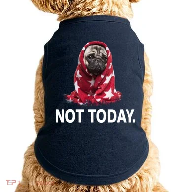 Not Today Funny Pug Doggie Tank