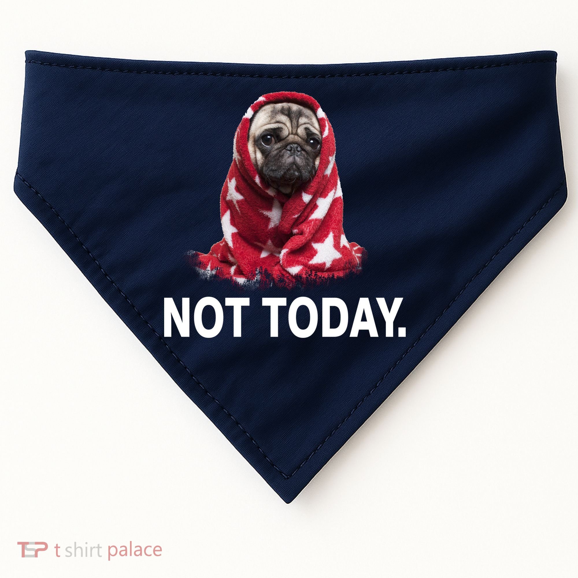 Not Today Funny Pug USA-Made Doggie Bandana