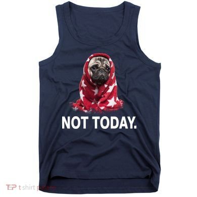 Not Today Funny Pug Tank Top