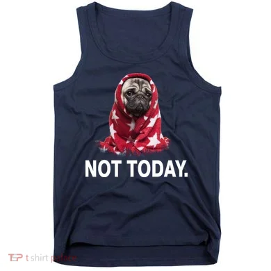Not Today Funny Pug Tank Top