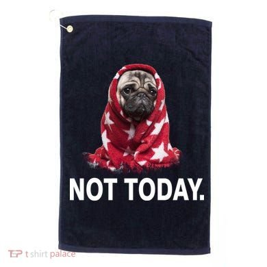 Not Today Funny Pug Golf Towel