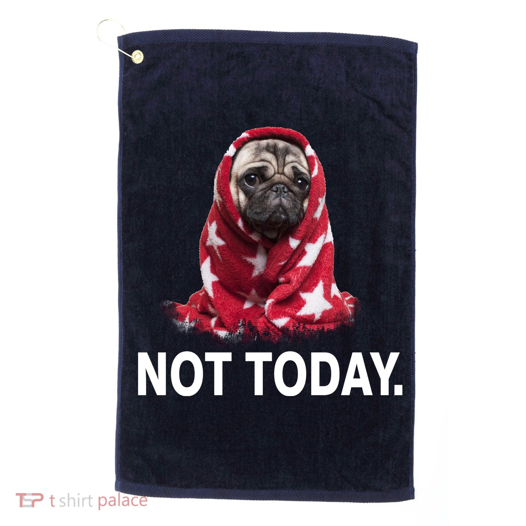 Not Today Funny Pug Golf Towel