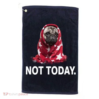 Not Today Funny Pug Golf Towel