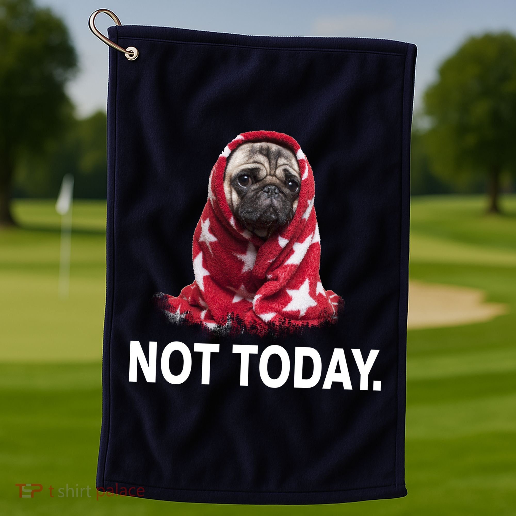 Not Today Funny Pug Golf Towel
