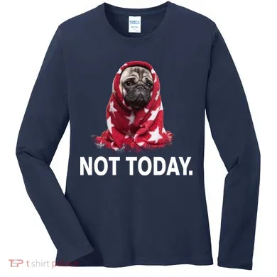 Not Today Funny Pug Women's Long Sleeve Shirt