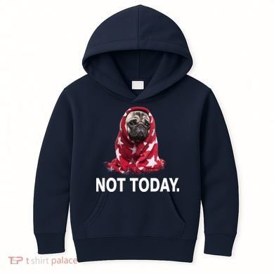 Not Today Funny Pug Kids Hoodie