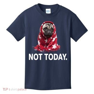 Not Today Funny Pug Kids T-Shirt