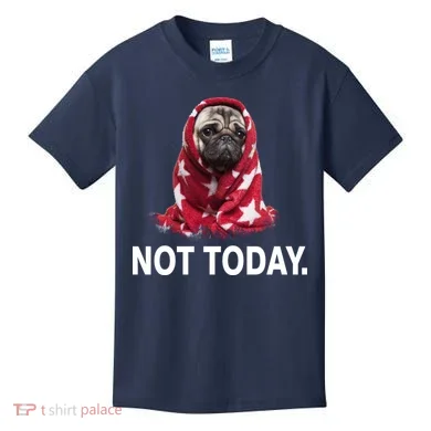 Not Today Funny Pug Kids T-Shirt