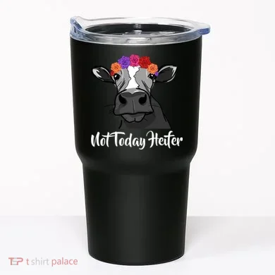Not Today Heifer Tumbler