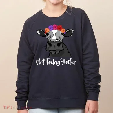 Not Today Heifer Women's Sweatshirt