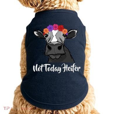 Not Today Heifer Doggie Tank