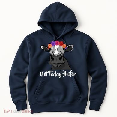 Not Today Heifer Hoodie