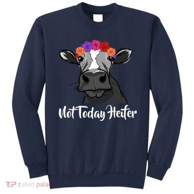 Not Today Heifer Sweatshirt