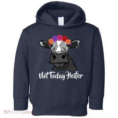 Not Today Heifer Toddler Hoodie