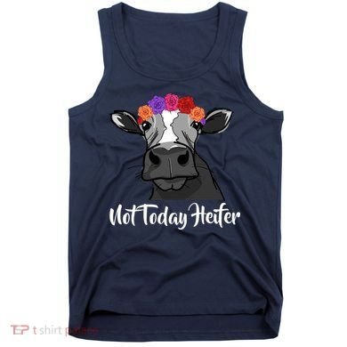 Not Today Heifer Tank Top