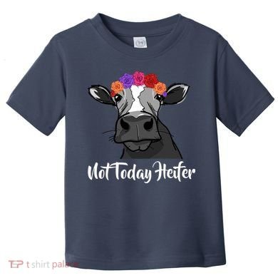 Not Today Heifer Toddler T-Shirt