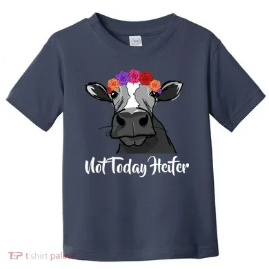 Not Today Heifer Toddler T-Shirt