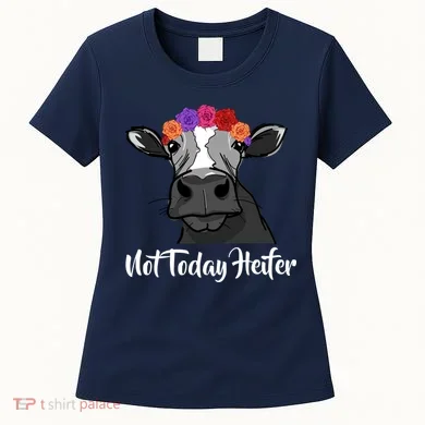 Not Today Heifer Women's T-Shirt