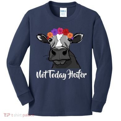 Not Today Heifer Kids Long Sleeve Shirt