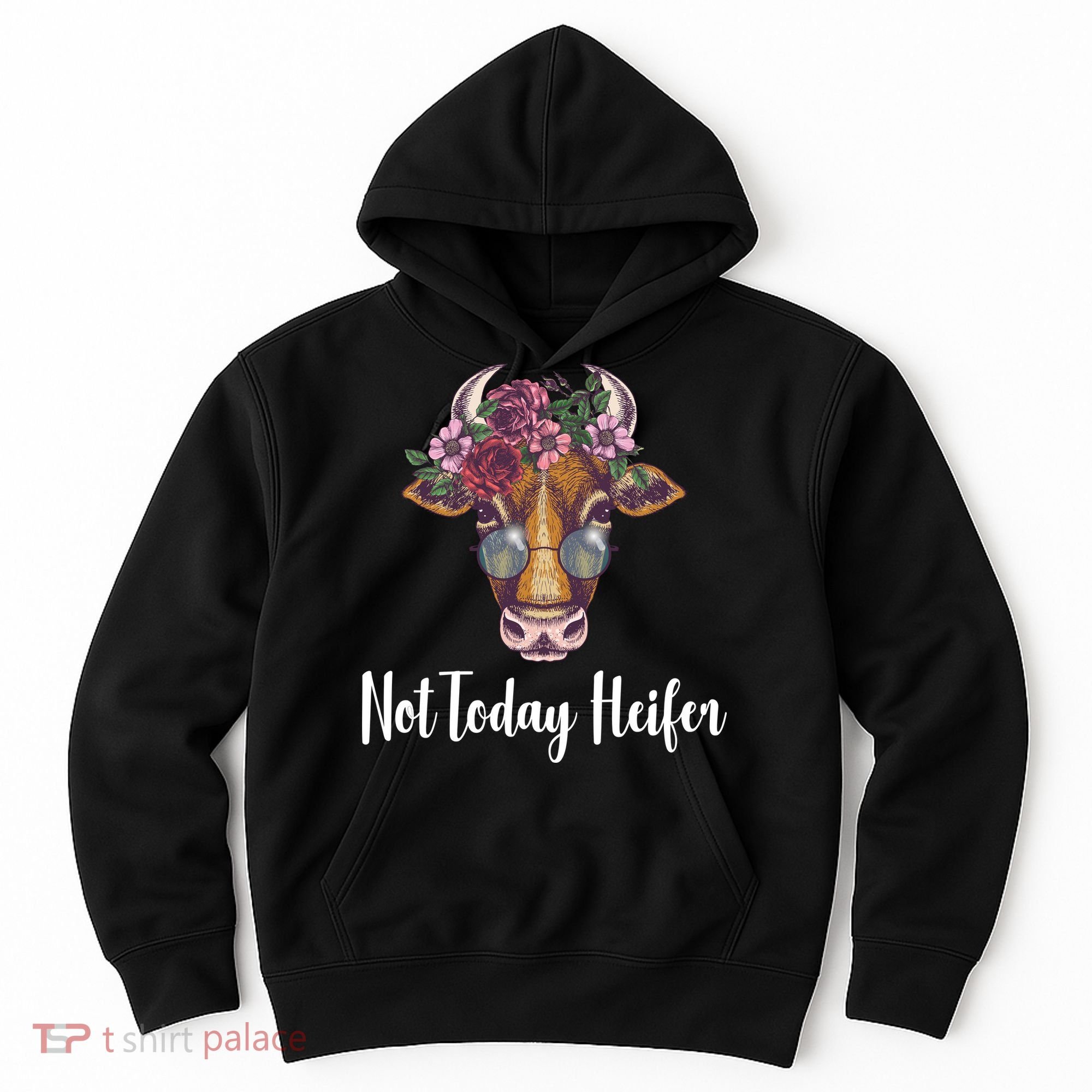 Not Today Heifer Funny Hoodie
