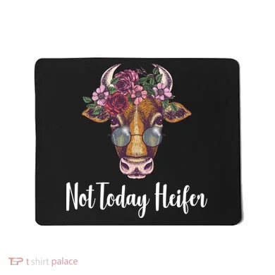 Not Today Heifer Funny Mousepad