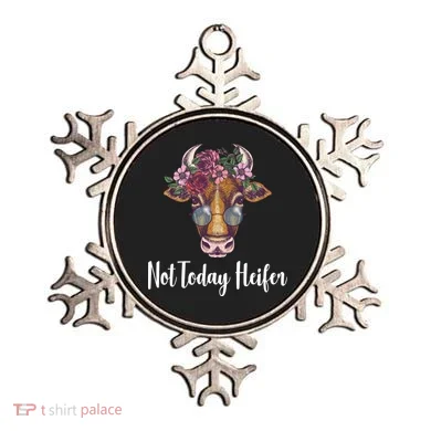 Not Today Heifer Funny Ornament
