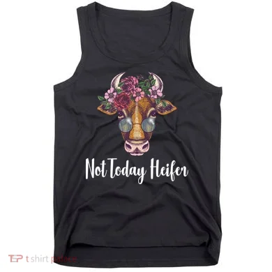 Not Today Heifer Funny Tank Top