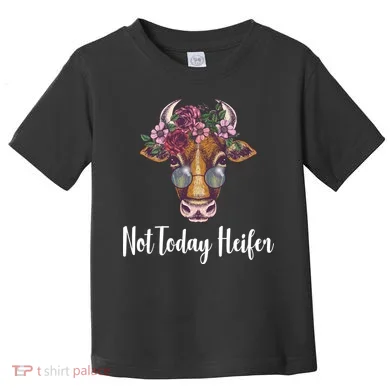 Not Today Heifer Funny Toddler T-Shirt