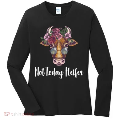 Not Today Heifer Funny Women's Long Sleeve Shirt