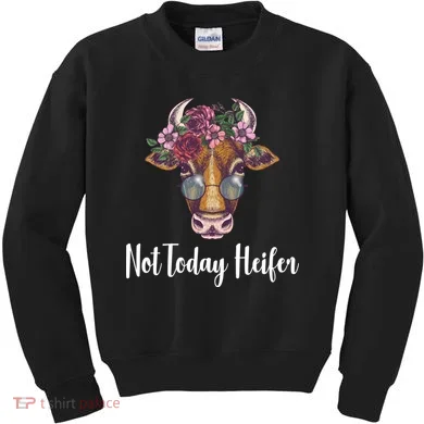 Not Today Heifer Funny Kids Sweatshirt