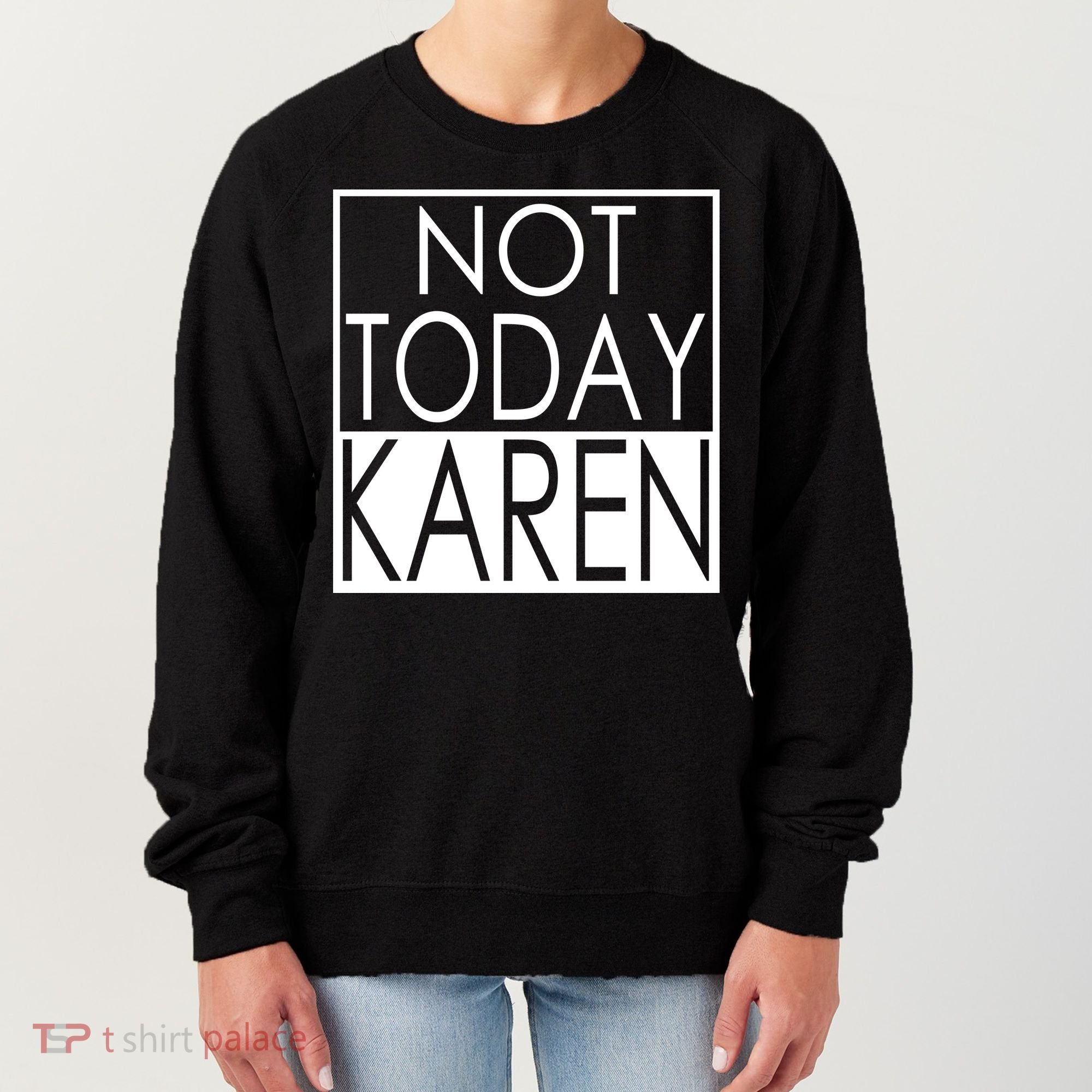 Not Today Karen Women's Sweatshirt