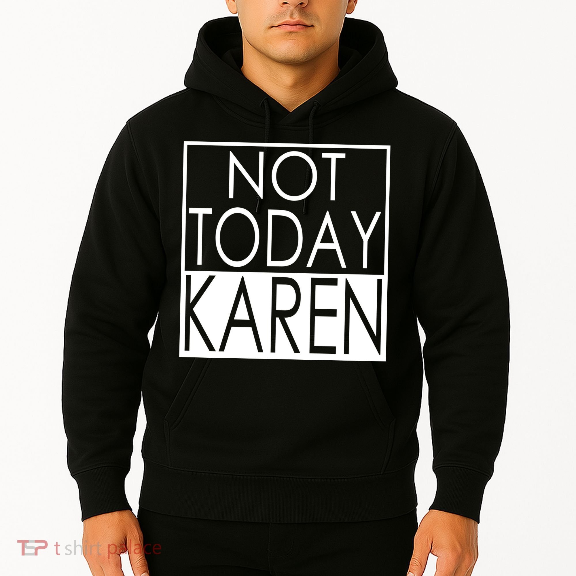 Not Today Karen Hoodie