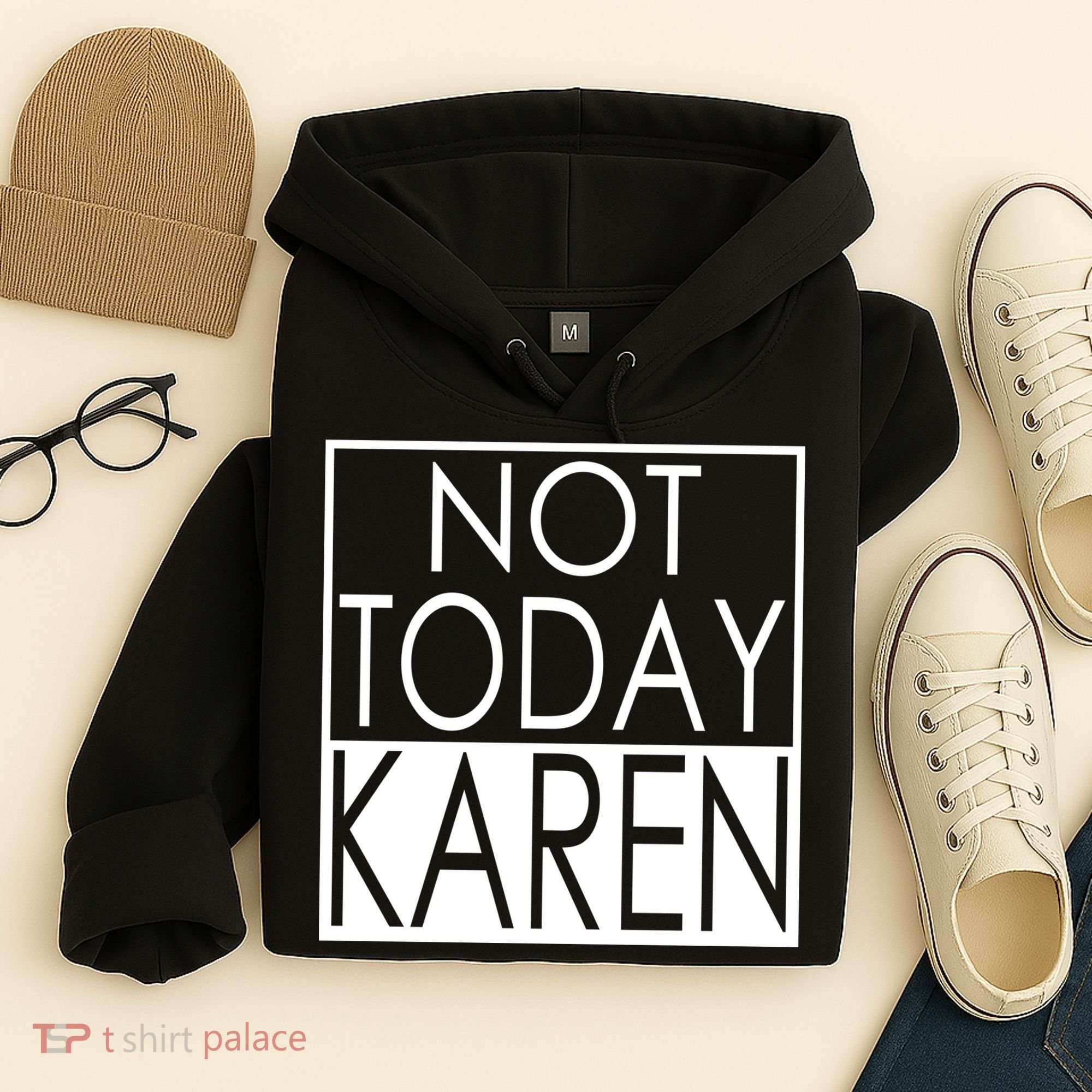 Not Today Karen Hoodie