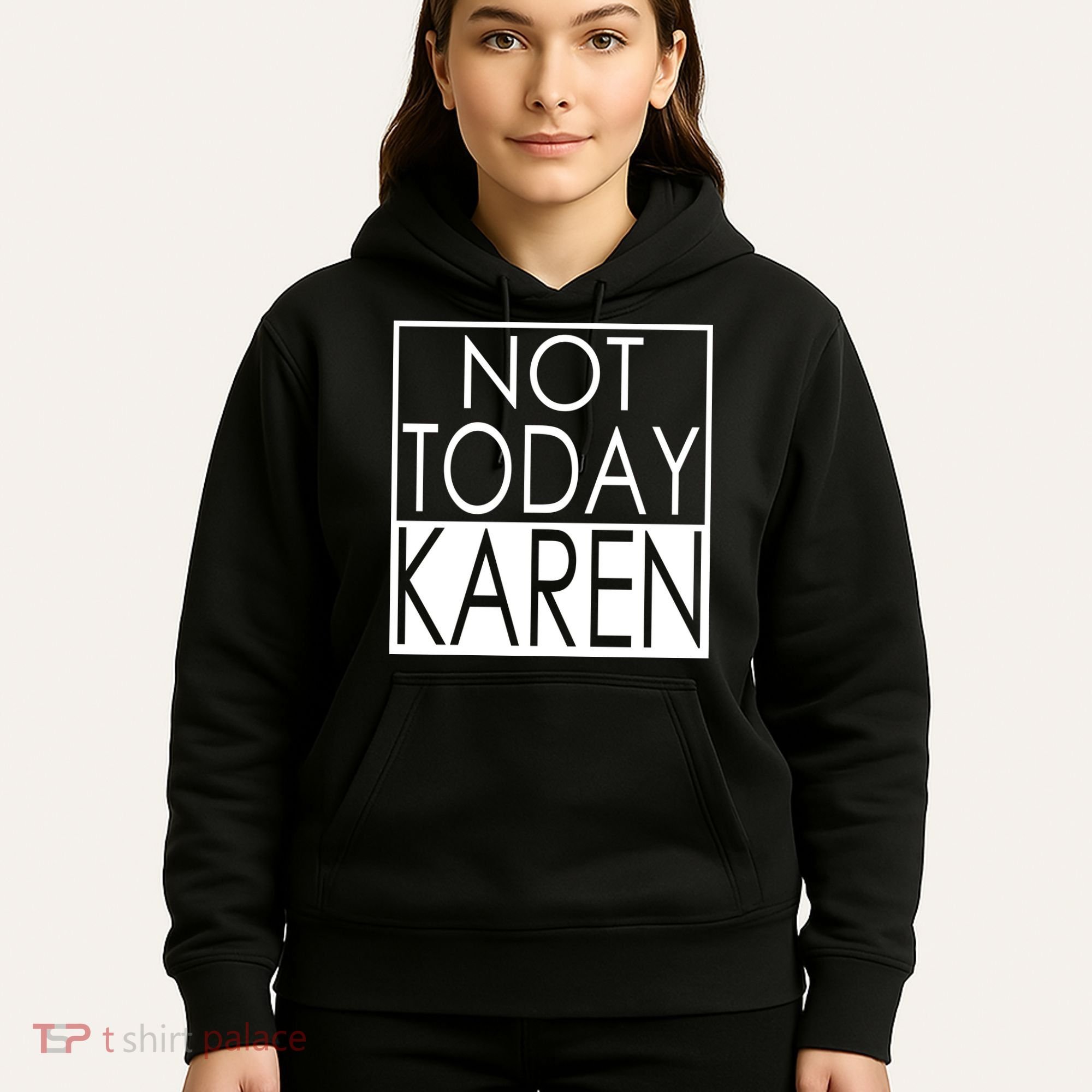 Not Today Karen Hoodie