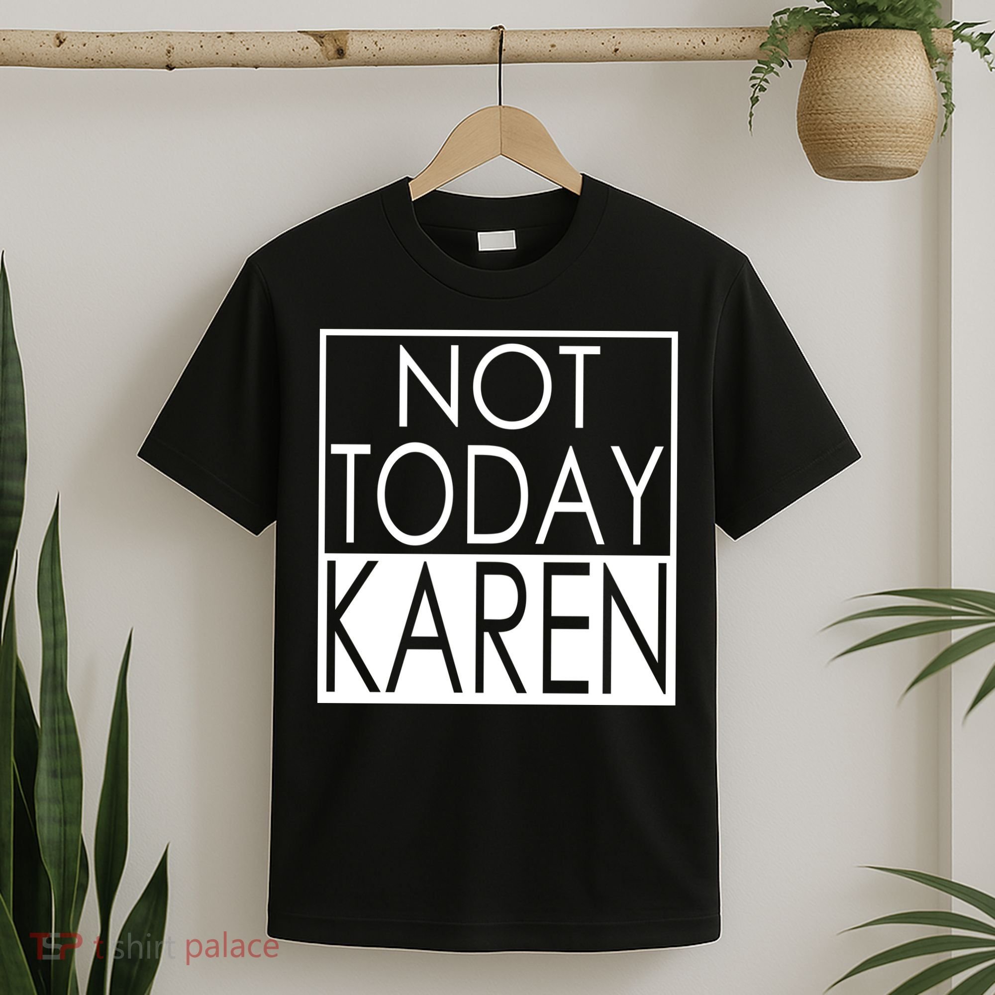 Not Today Karen T-Shirt
