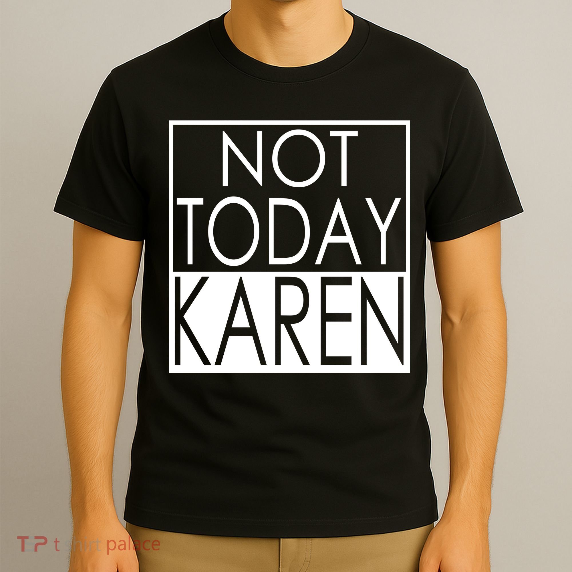 Not Today Karen T-Shirt
