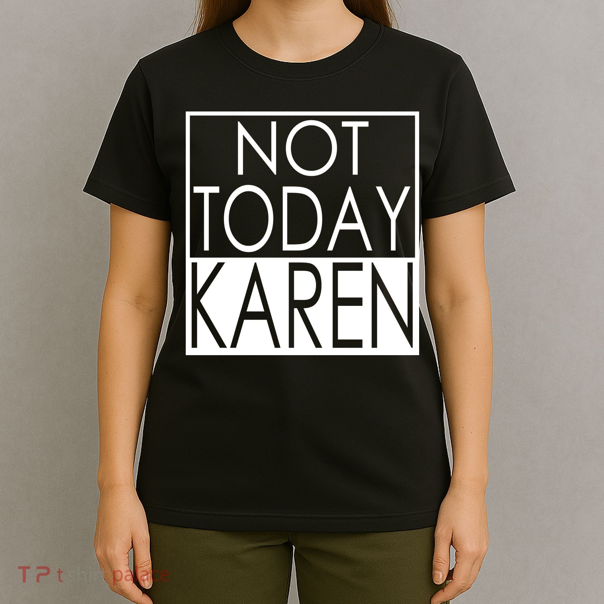 Not Today Karen T-Shirt