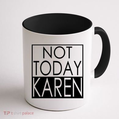 Not Today Karen Coffee Mug back