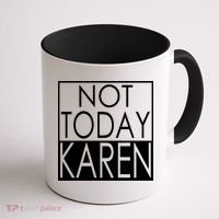 Not Today Karen Coffee Mug thumb 1