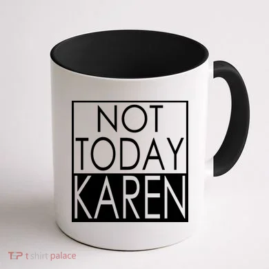 Not Today Karen Coffee Mug back