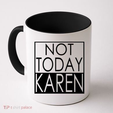 Not Today Karen Coffee Mug