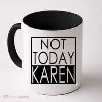 Not Today Karen Coffee Mug thumb 0