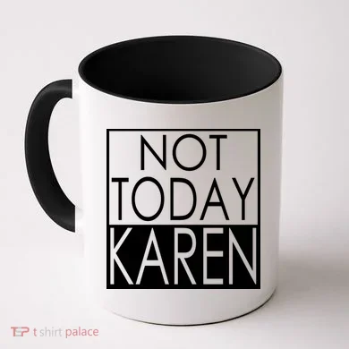 Not Today Karen Coffee Mug