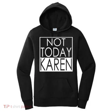 Not Today Karen Women's Hoodie