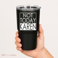 Not Today Karen Tumbler thumb 2