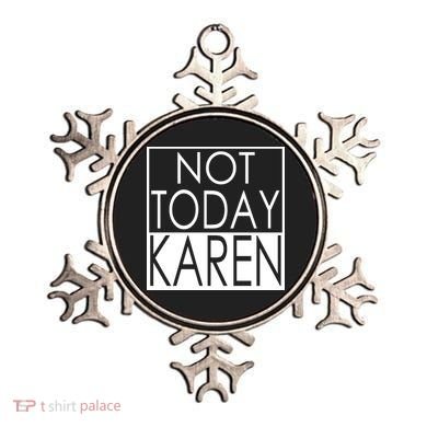 Not Today Karen Ornament