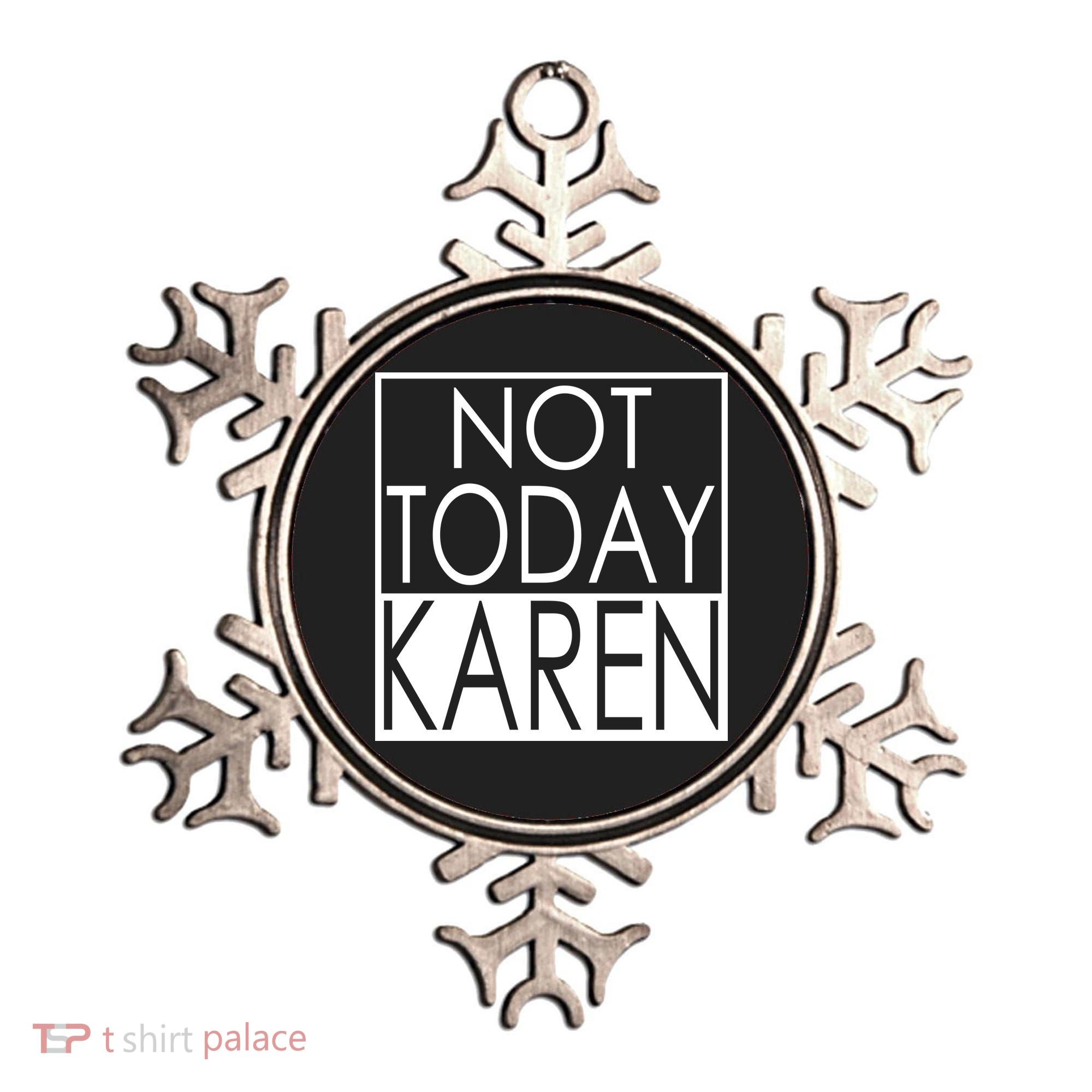 Not Today Karen Ornament