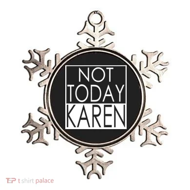 Not Today Karen Ornament