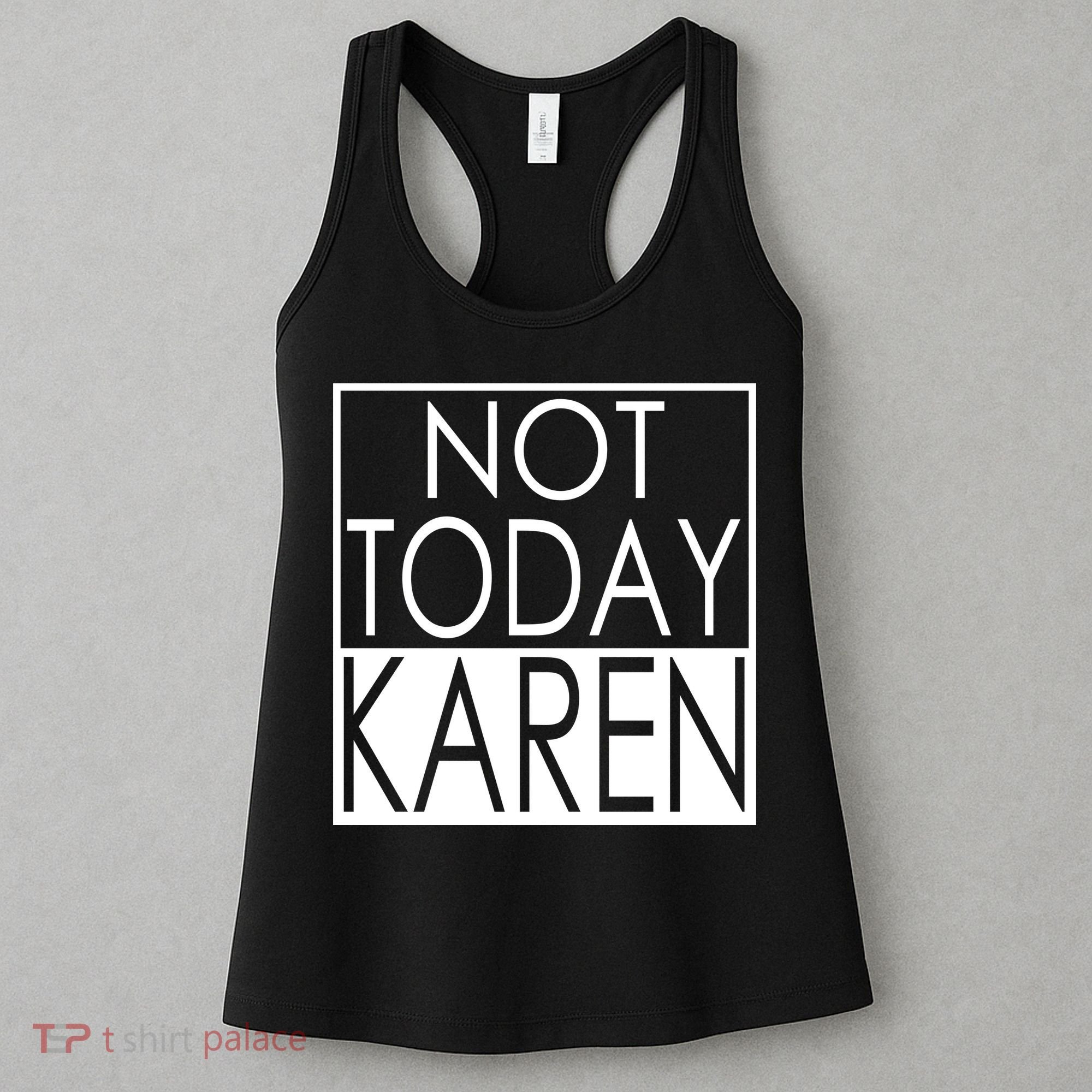 Not Today Karen Women's Tank Top